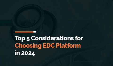 Top 5 Essential EDC platform Criteria for Medical Device Trials